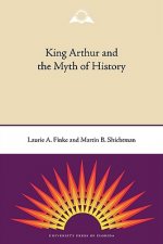 King Arthur and the Myth of History