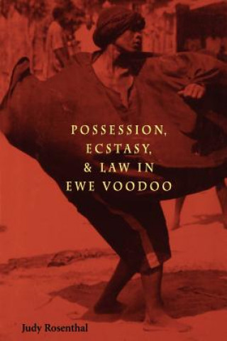 Possession, Ecstasy and Law in Ewe Voodoo