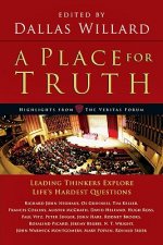 Place for Truth - Leading Thinkers Explore Life`s Hardest Questions
