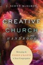 Creative Church Handbook - Releasing the Power of the Arts in Your Congregation