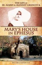Life of Sr. Marie de Mandat-Grancey & Mary's House in Ephesus