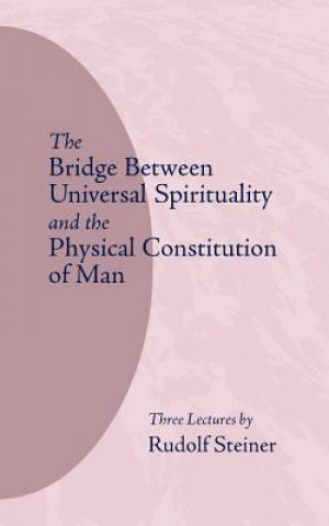 Bridge Between Universal Spirituality and the Physical Constitution of Man