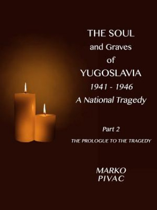 Soul and Graves of Yugoslavia A National Tragedy Part 2 The Prologue to the Tragedy
