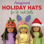 Amigurumi Holiday Hats for 18-Inch Dolls