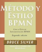 Metodo y Estilo BPMN, Segunda Edicion, con la Guia de Implementacion BPMN