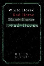 White Horse, Red Horse, Black Horse, Dead Horse