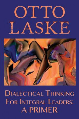 Dialectical Thinking for Integral Leaders