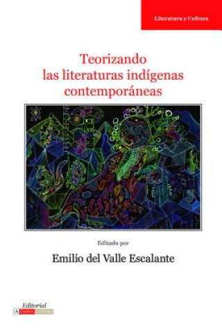 Teorizando las Literaturas Indigenas Contemporaneas