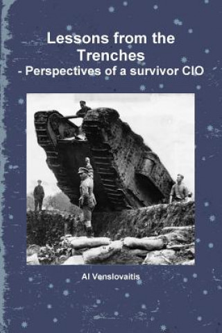 Lessons from the Trenches - Perspectives of a survivor CIO