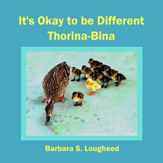 It's Okay to be Different Thorina-Bina (Barbara S Lougheed)(Brožovaná)