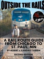 Outside the Rails: A Rail Route Guide from Chicago to St. Paul, MN (Second Edition)