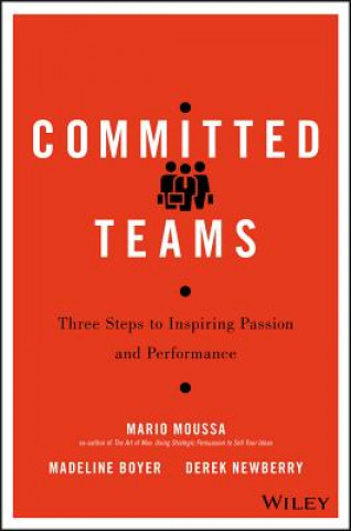 Committed Teams - Three Steps to Inspiring Passion and Performance