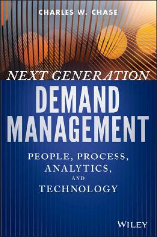Next Generation Demand Management: People, Process , Analytics, and Technology