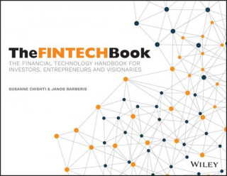 FINTECH Book - The Financial Technology Handbook for Investors, Entrepreneurs and Visionaries