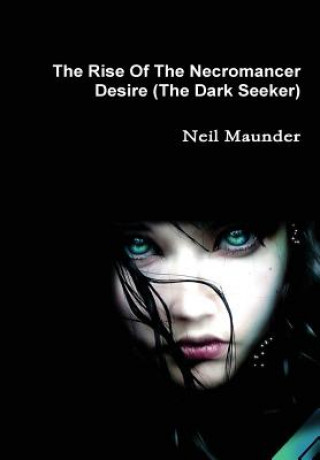 Rise of the Necromancer - Desire - the Dark Seeker