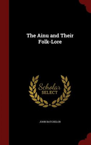 Ainu and Their Folk-Lore