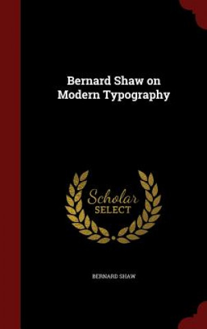 Bernard Shaw on Modern Typography