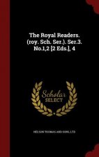 Royal Readers. (Roy. Sch. Ser.). Ser.3. No.1,2 [2 Eds.], 4