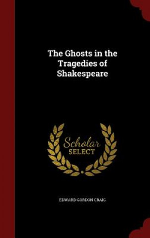Ghosts in the Tragedies of Shakespeare