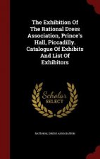 Exhibition of the Rational Dress Association, Prince's Hall, Piccadilly. Catalogue of Exhibits and List of Exhibitors