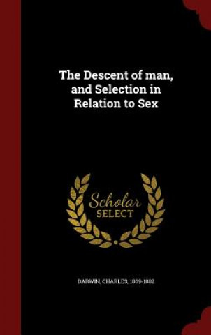 Descent of Man and Selection in Relation to Sex