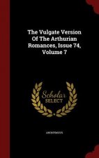 Vulgate Version of the Arthurian Romances, Issue 74; Volume 7