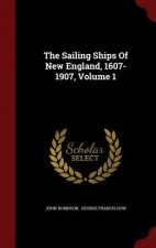 Sailing Ships of New England, 1607-1907; Volume 1