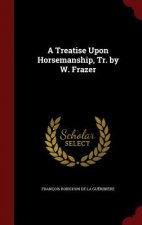 Treatise Upon Horsemanship, Tr. by W. Frazer