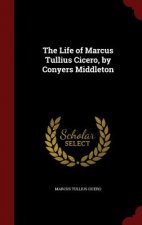 Life of Marcus Tullius Cicero, by Conyers Middleton