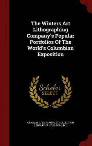 Winters Art Lithographing Company's Popular Portfolios of the World's Columbian Exposition