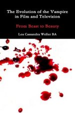 Evolution Of The Vampire In Film and Television From Beast To Beauty