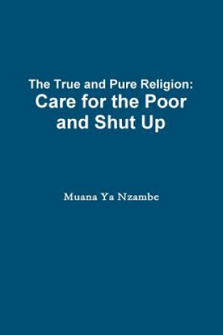 True and Pure Religion: Care for the Poor and Shut Up