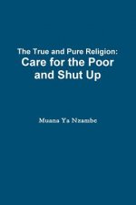 True and Pure Religion: Care for the Poor and Shut Up