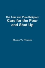 True and Pure Religion: Care for the Poor and Shut Up