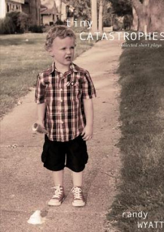 Tiny Catastrophes: Collected Short Plays
