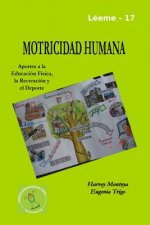 Motricidad Humana: Aportes a La Educacion Fisica, La Recreacion y El Deporte
