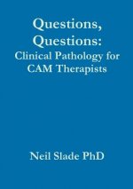 Questions, Questions: Clinical Pathology for CAM Therapists