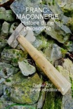 Franc - Maconnerie : Histoire D'une Philosophie