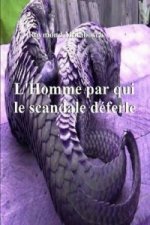 L'Homme Par Qui Le Scandale Deferle...