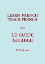 Learn French, Teach French, with Le Guide Affable