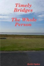 Timely Bridges- the Whole Person