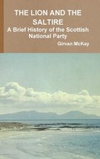 Lion and the Saltire A Brief History of the Scottish National Party