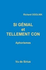 Si Genial Et Tellement Con