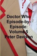 Doctor Who Episode by Episode: Volume 5 Peter Davison