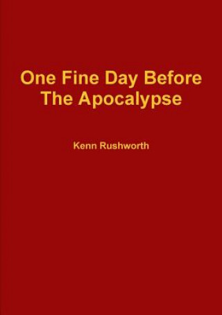 One Fine Day Before the Apocalypse