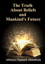 Truth About Beliefs and Mankind's Future