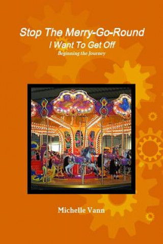 Stop the Merry-Go-Round I Want to Get off