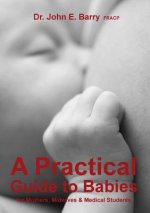 Practical Guide to Babies for Mothers, Midwives & Medical Students