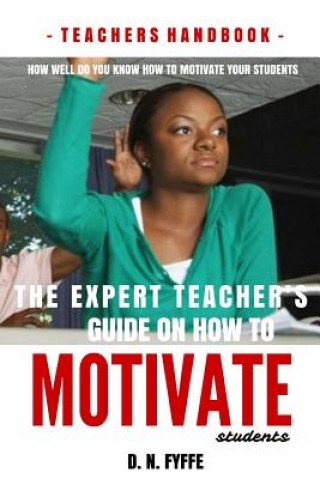 Expert Teacher's Guide on How to Motivate Students