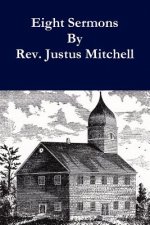 Eight Sermons by Rev. Justus Mitchell